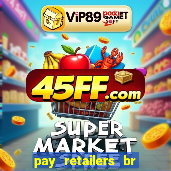 pay retailers br servicos de pagamentos ltda